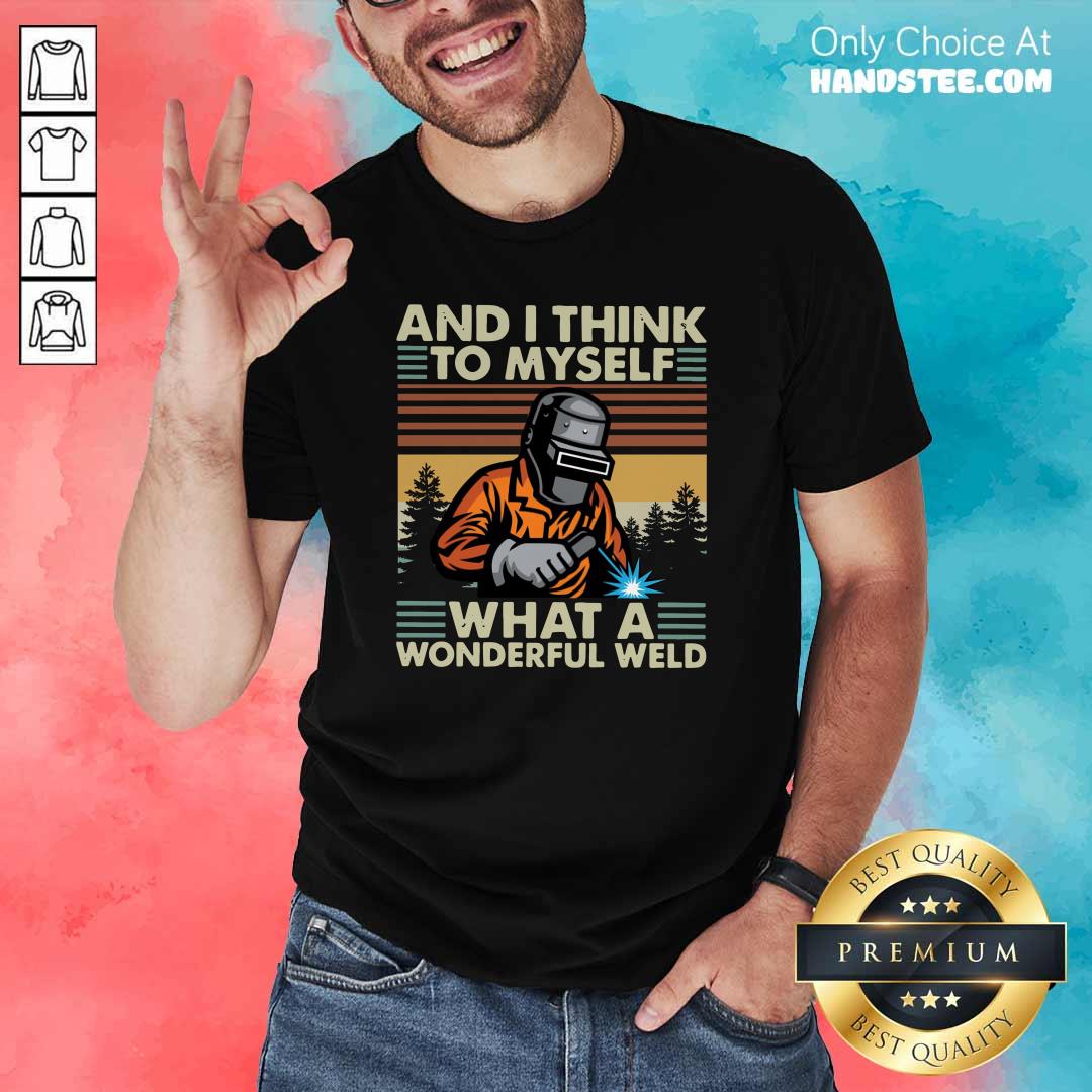 Hot Myself 21 A Wonderful Welder Shirt