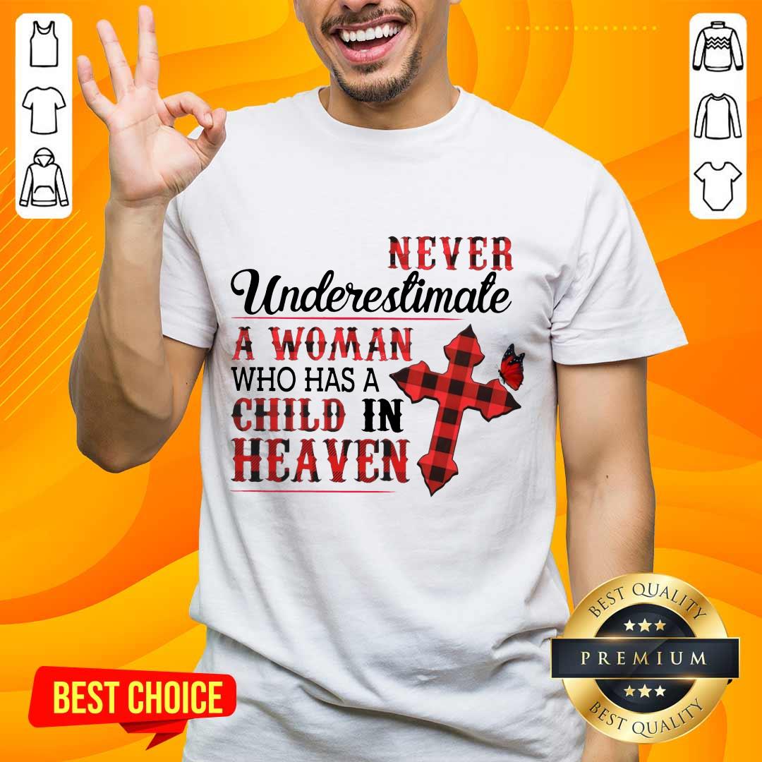 Hot Never Underestimate A Woman Who Has A Child In Heaven Shirt