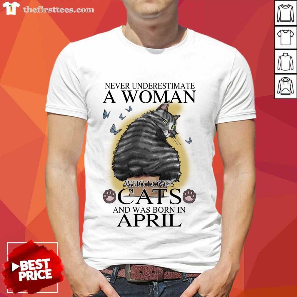 hot-never-underestimate-a-woman-who-loves-cats-and-was-born-in-april-butterflies-shirt.jpg