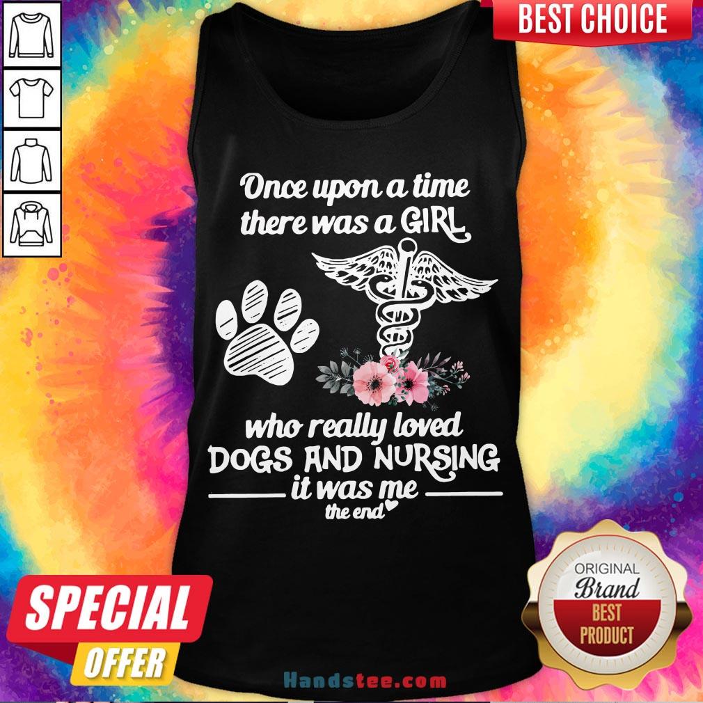 hot-once-upon-a-time-there-was-a-girl-who-really-loved-dogs-and-nursing-it-was-me-tank-top.jpg