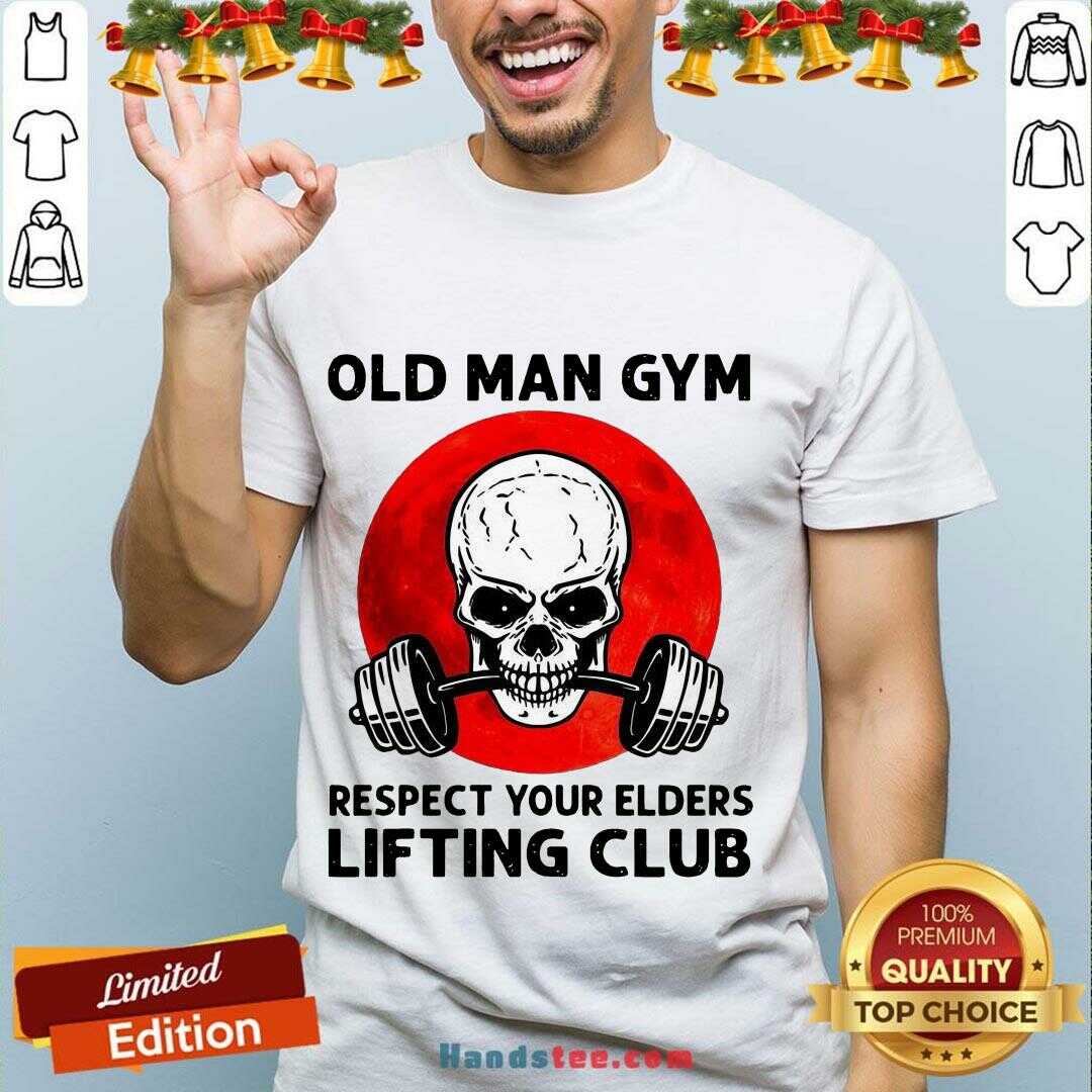 Hot Skull Old Man Gym Respect Your Elders Lifting Club Shirt