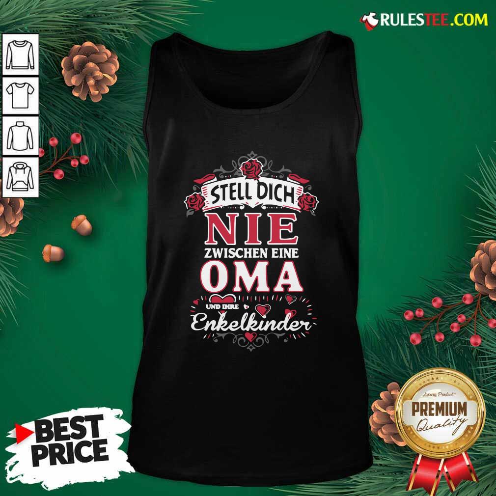 Hot Stell Dich Nie Zwischen Eine Oma Und Ihre Enkelkinder Shirt