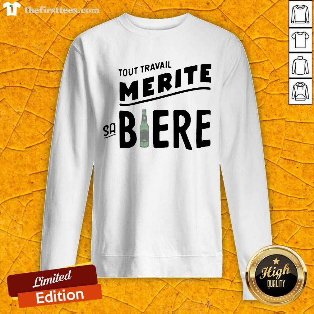 Hot Tout Travail Merite Sa Biere Shirt