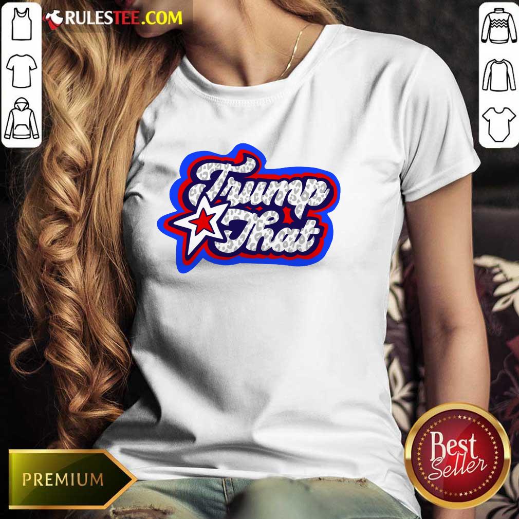 Hot Trump That 2021 Shirt