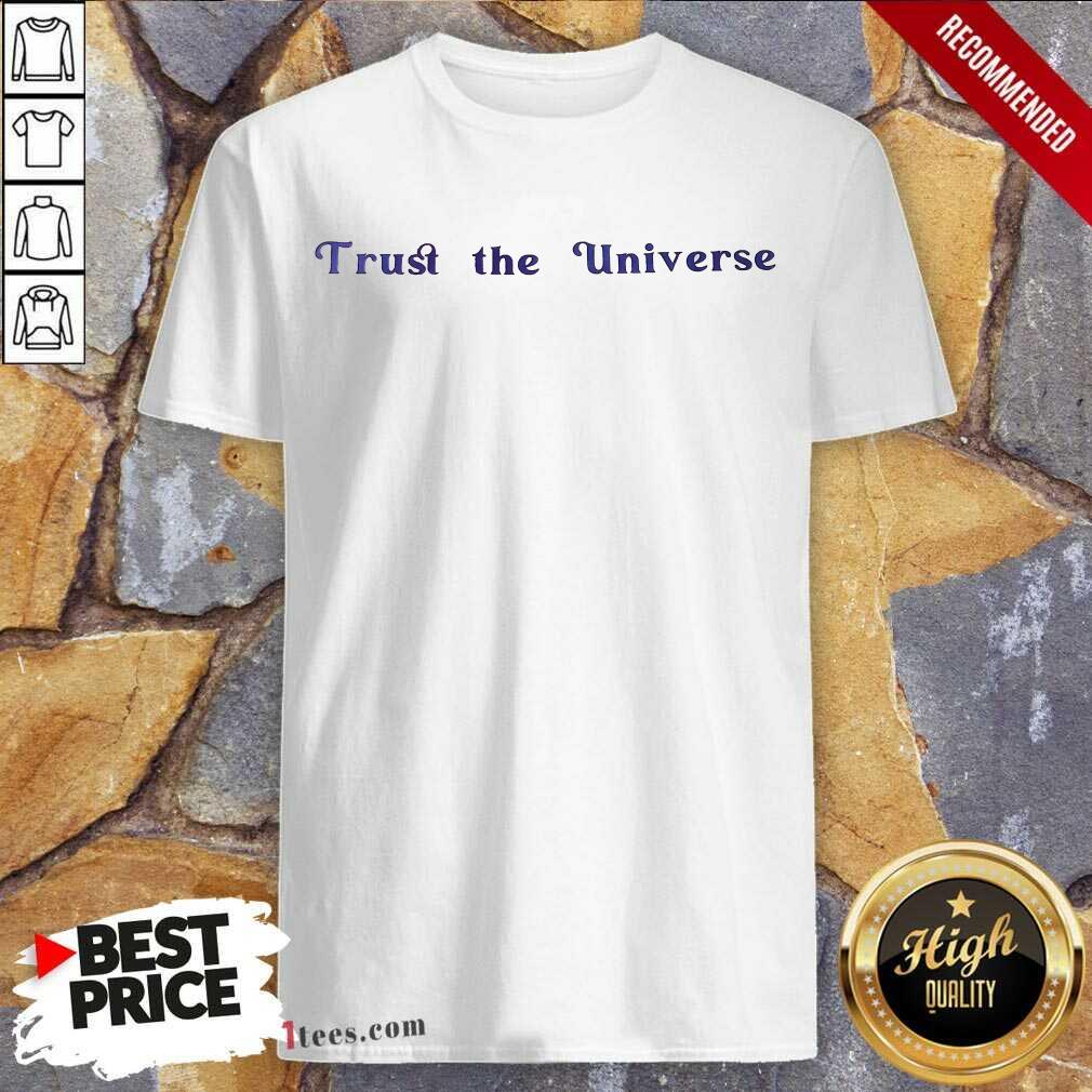 Hot Trust The Universe Shirt