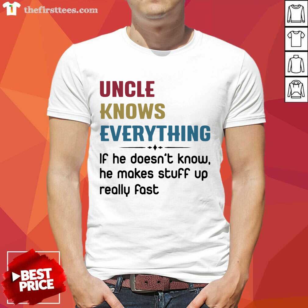 Hot Uncle Knows Everything Shirt