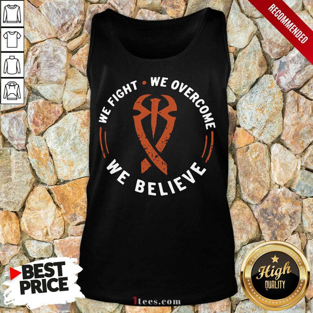 Hot We Fight We Overcome We Believe Shirt