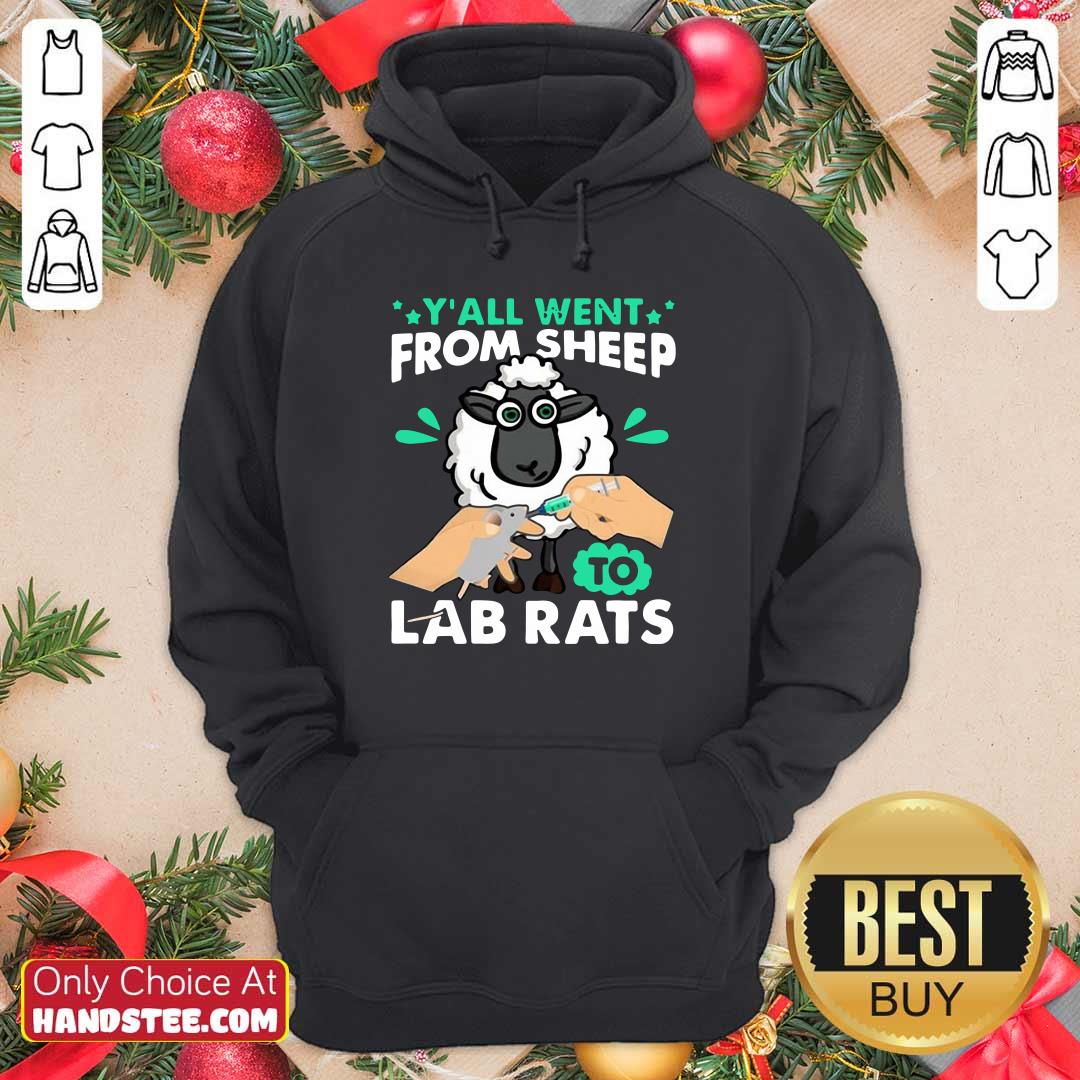 Hot Y'all Went From Sheep To Lab Rats Shirt