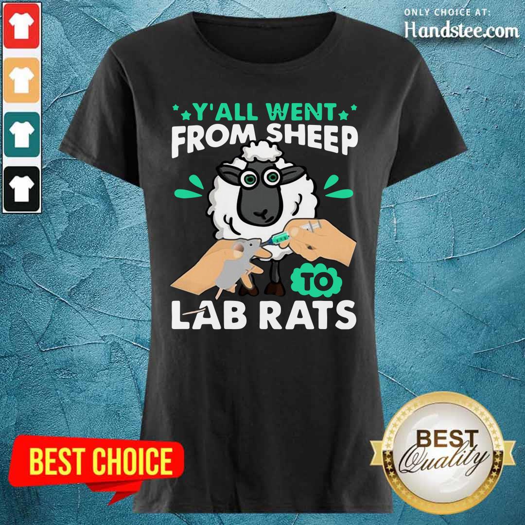 Hot Y'all Went From Sheep To Lab Rats Shirt