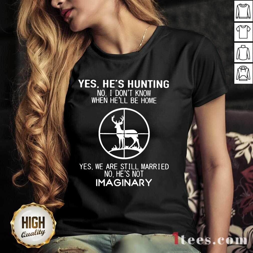 Hot Yes Hes Hunting Married Hes Imaginary 56 Shirt