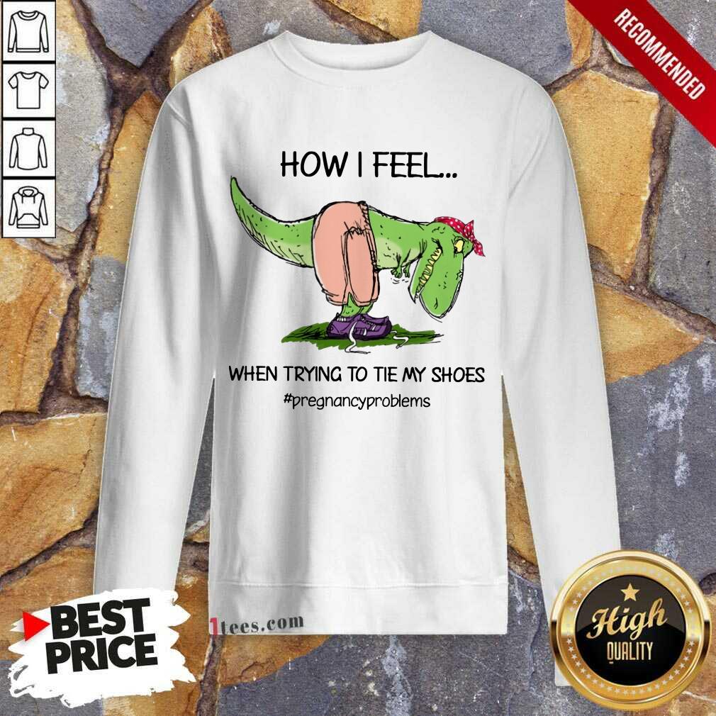 How I Feel Dinosaur Shirt