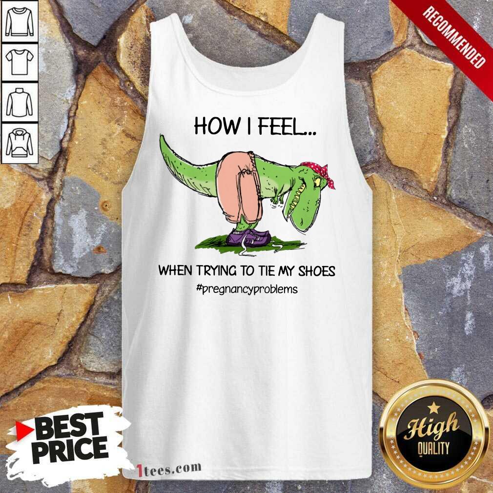 How I Feel Dinosaur Shirt