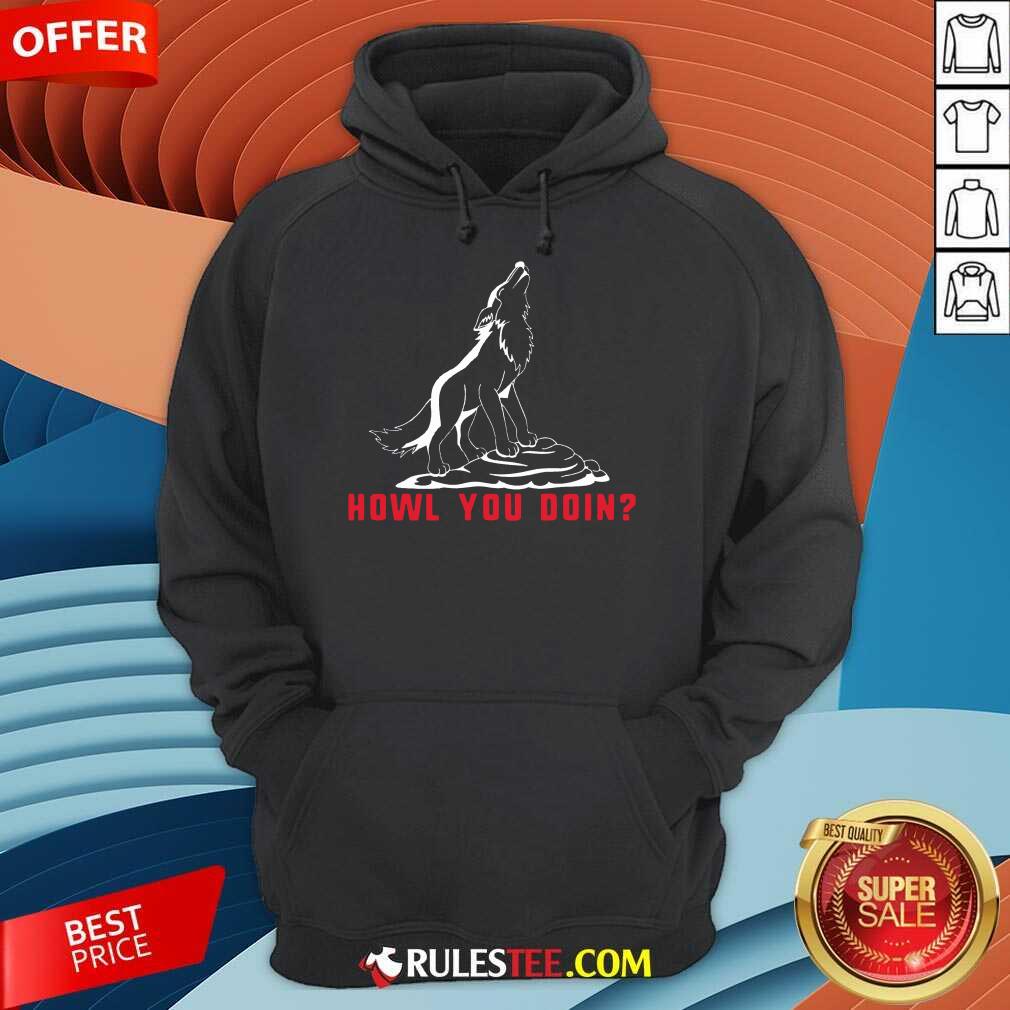 Howl You Doin Wolf Shirt