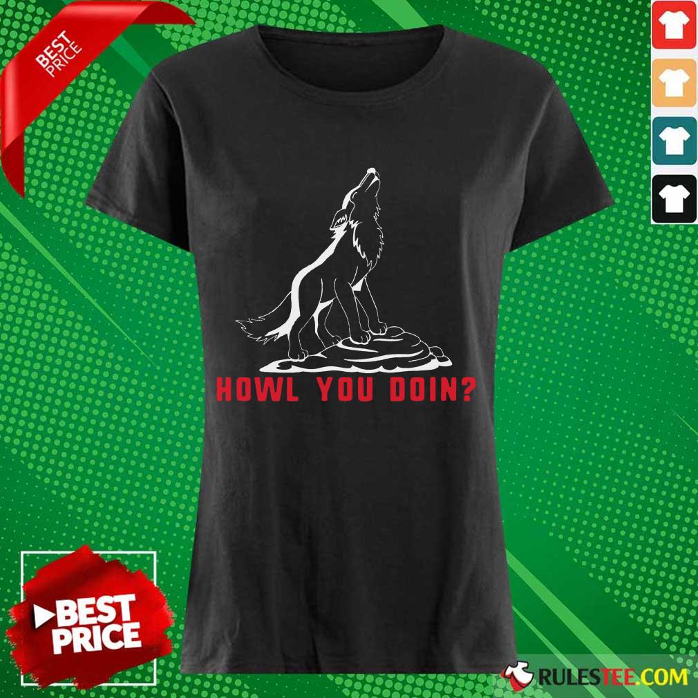 Howl You Doin Wolf Shirt