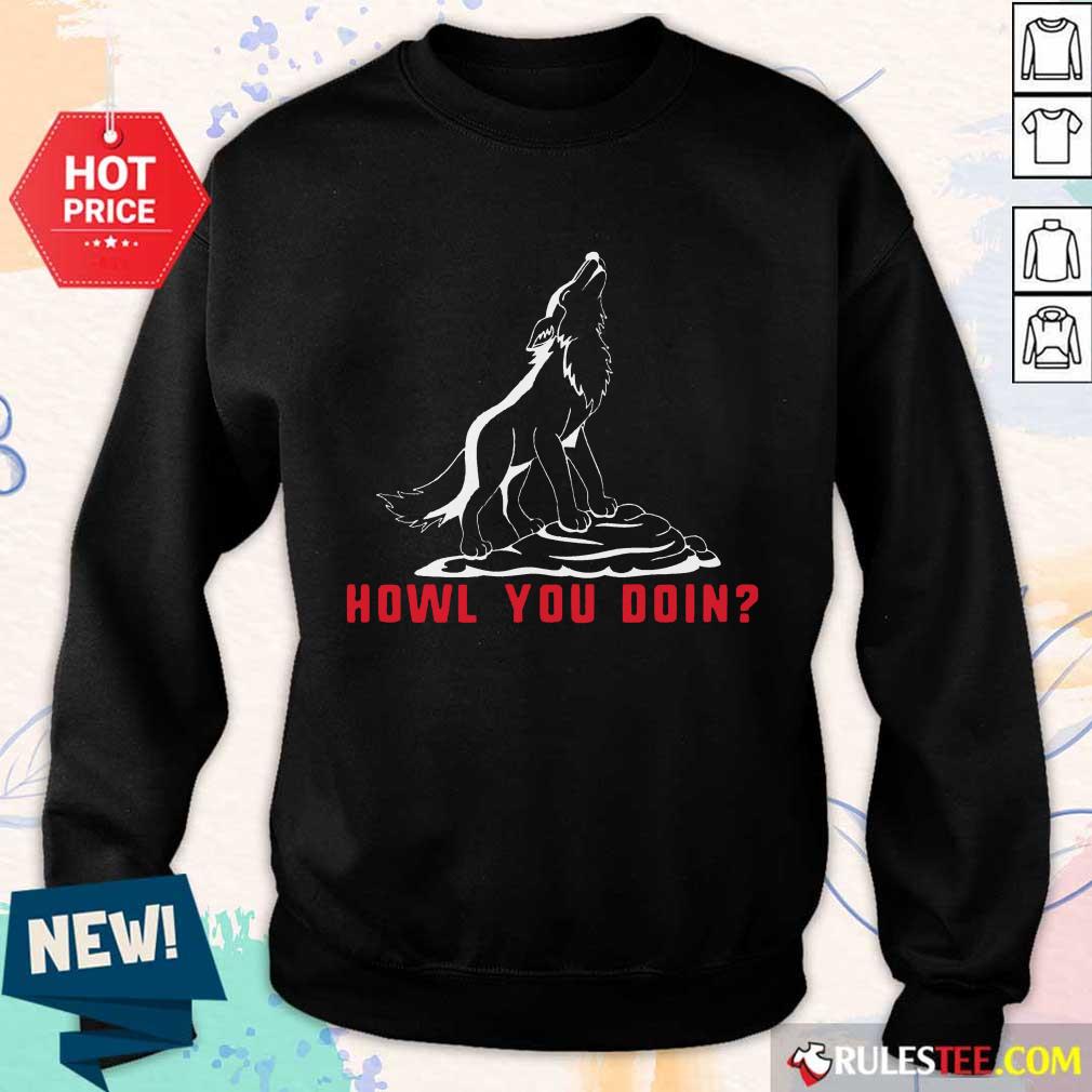 Howl You Doin Wolf Shirt
