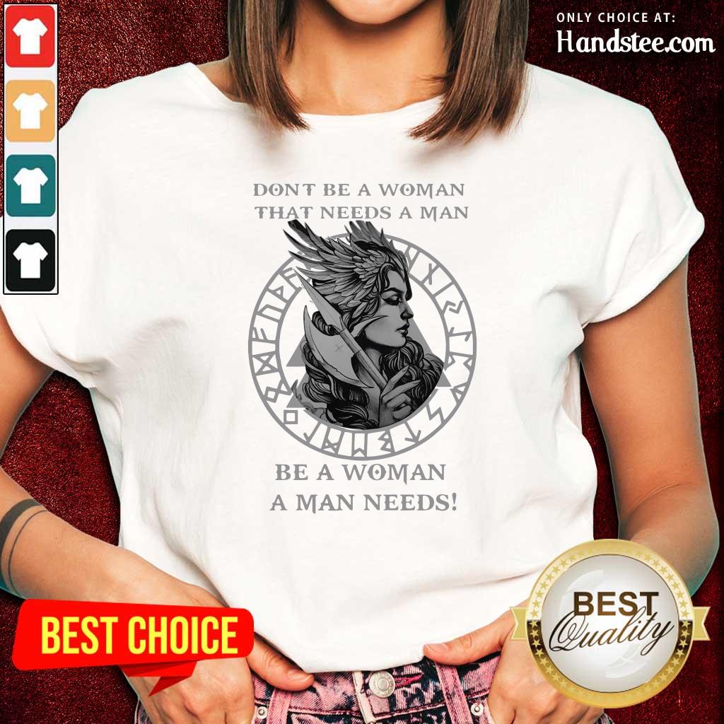 Hurt Valkyrie Tattoo That Needs A Man Be A Woman A Man 2 Shirt