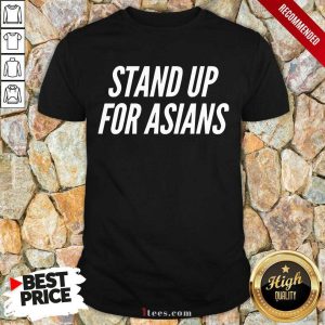 Excited Stand Up For Asians Shirt