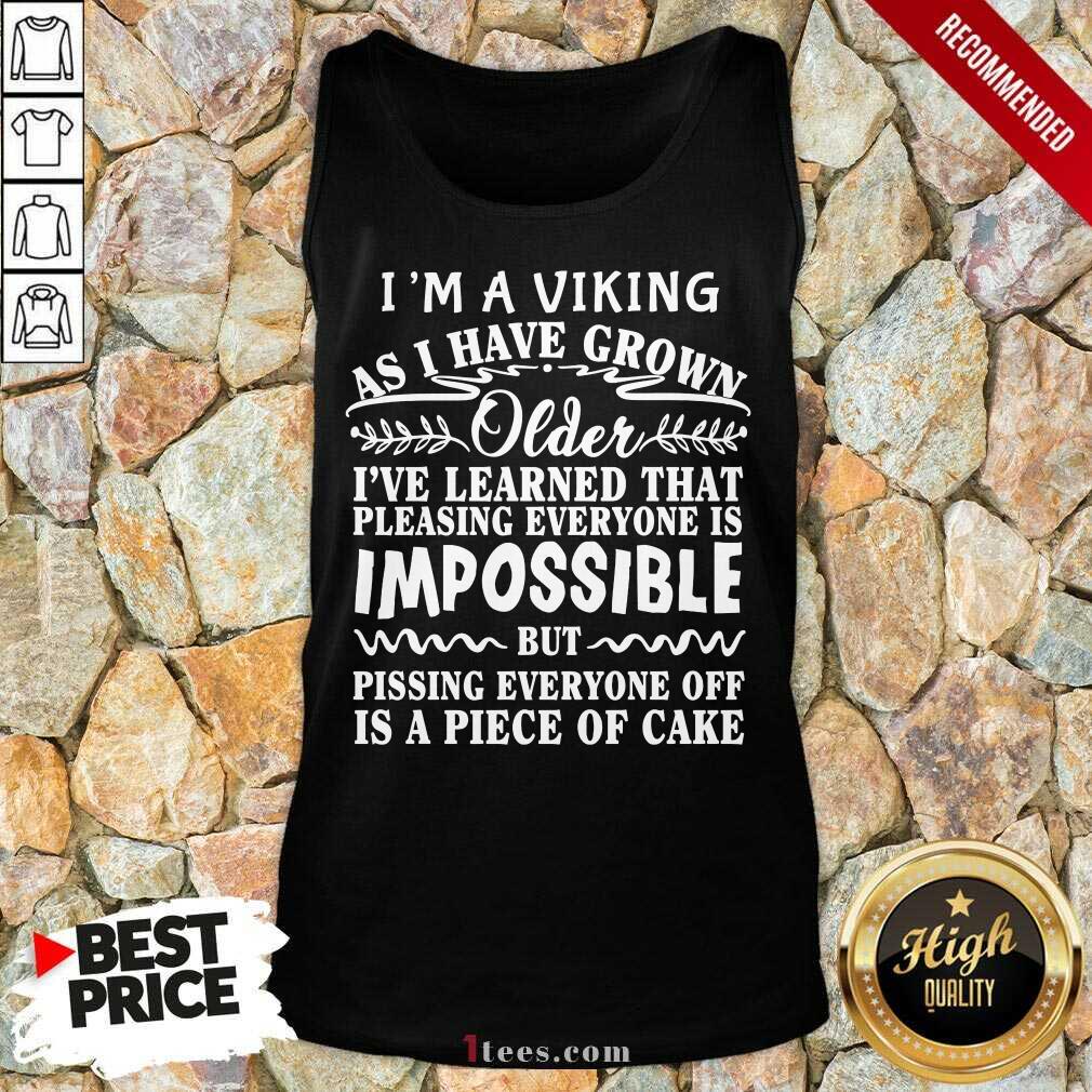 i-am-a-viking-as-i-have-grown-older-i-have-learned-that-pleasingtank-top.jpg
