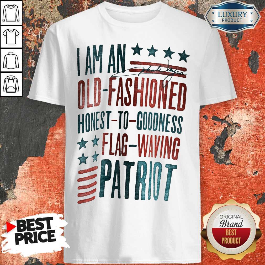 i-am-an-old-fashioned-honest-to-goodness-flag-waving-patriot-shirt.jpg
