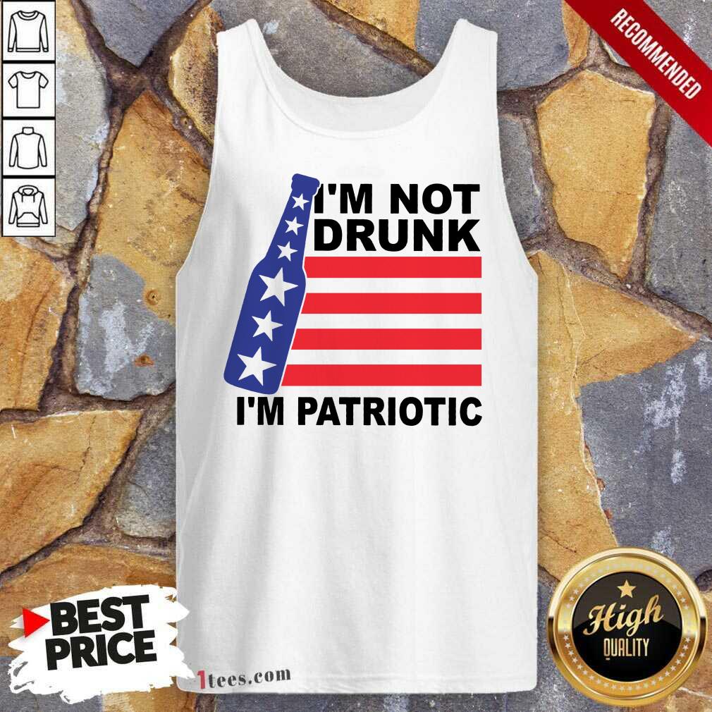 I Am Not Drunk I Am Patriotic 4th Of July Shirt