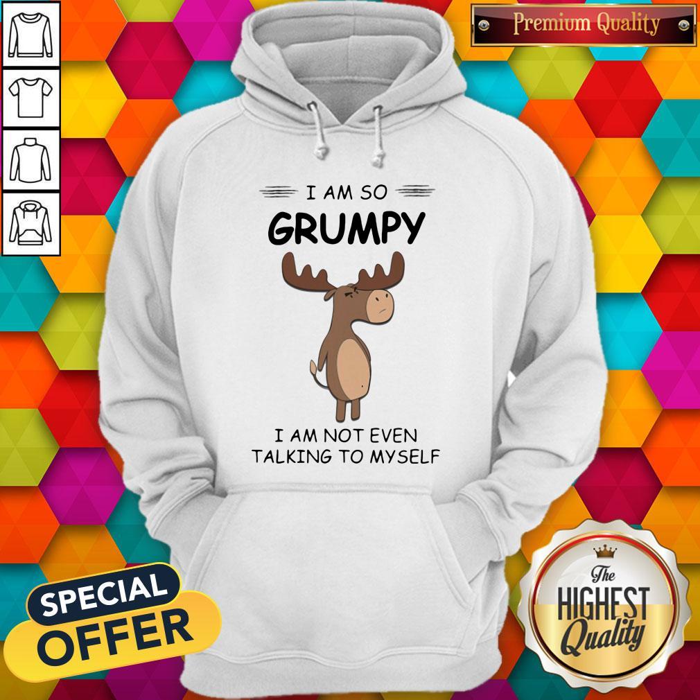 I Am So Grumpy I Am Not Even Talking To Myself Deer Shirt