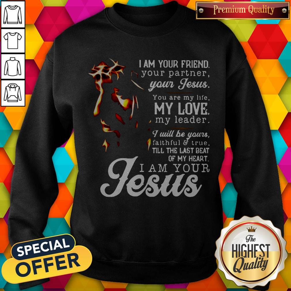 I Am Your Friend Your Partner Your Jesus You Are My Life My Love Shirt