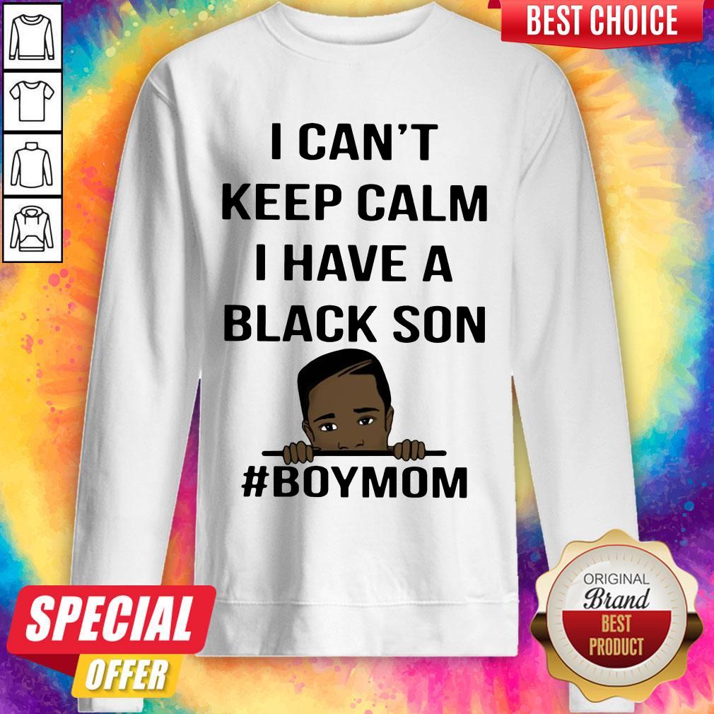 I Can't Keep Calm I Have A Black Son Boymom Shirt