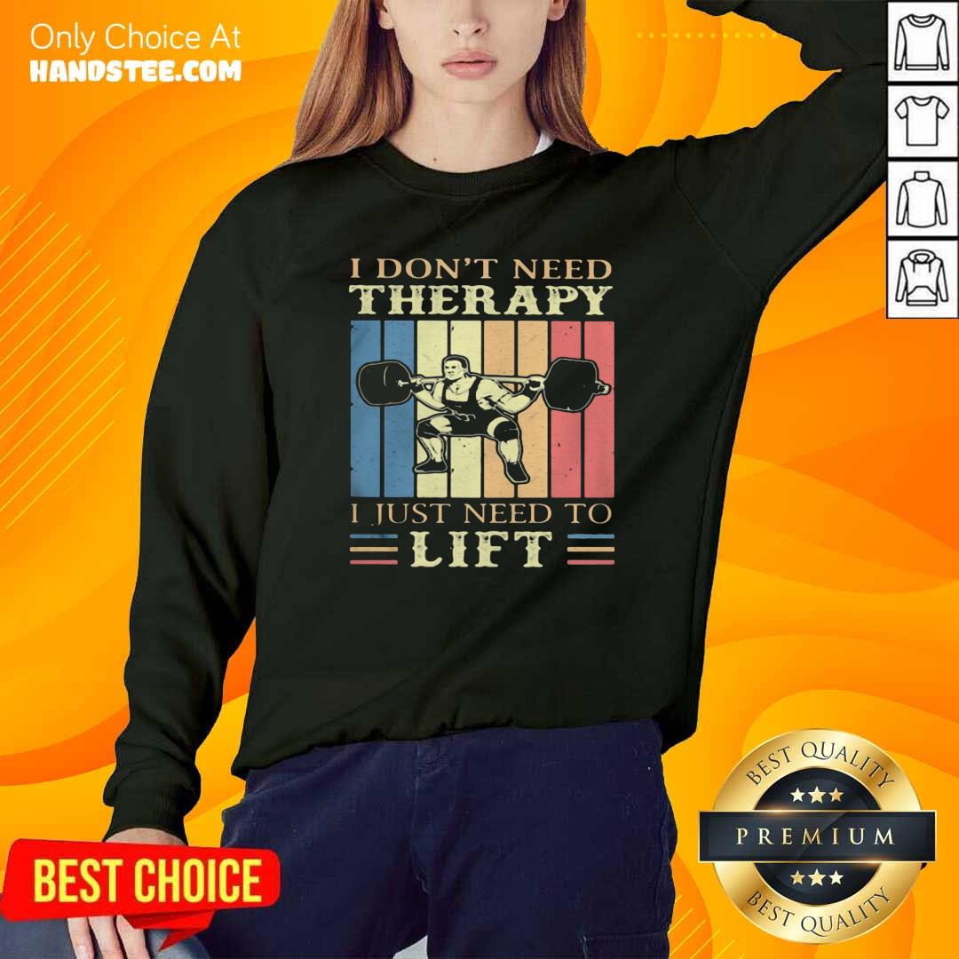 I Dont Need Therapy I Just Need To Lift Weight Light Vintage Retro Shirt