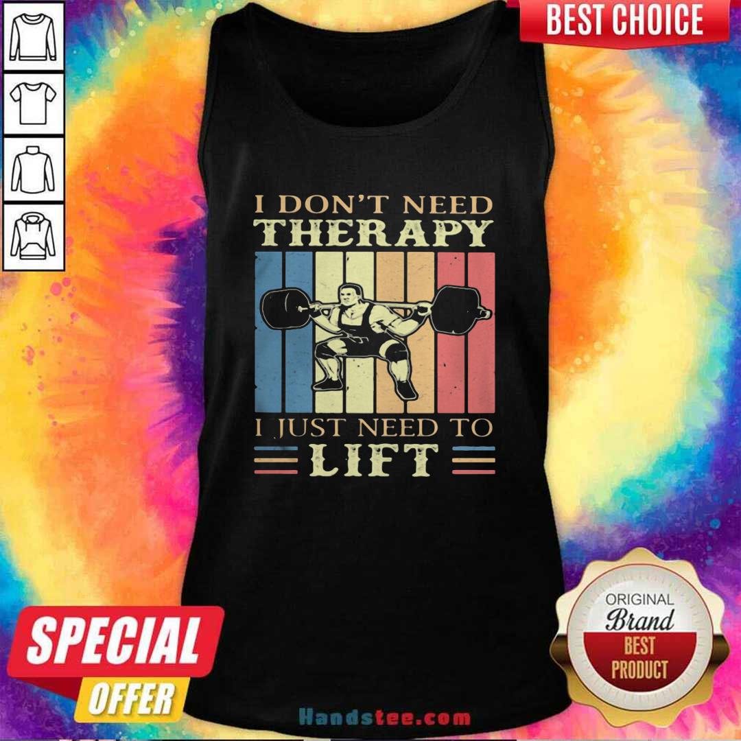 I Dont Need Therapy I Just Need To Lift Weight Light Vintage Retro Shirt