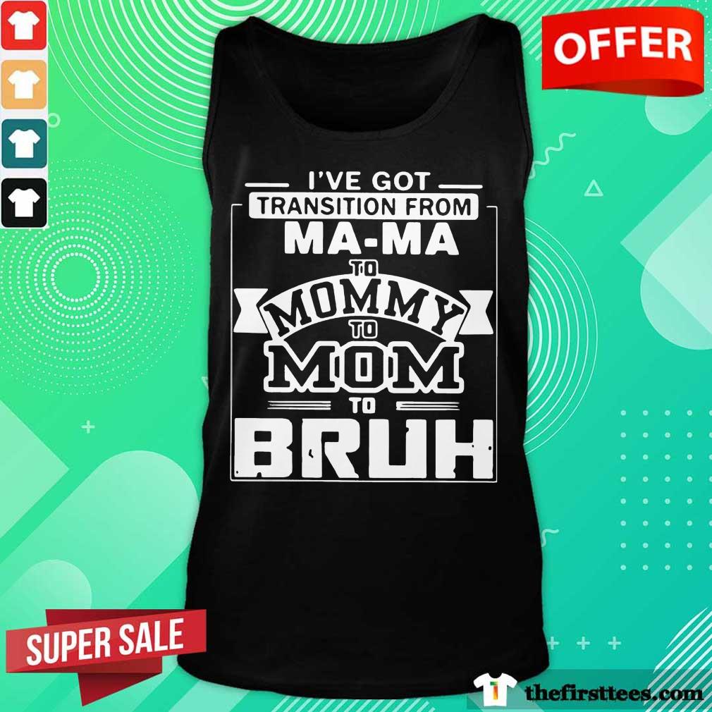 I Just Have Got Transition Shirt