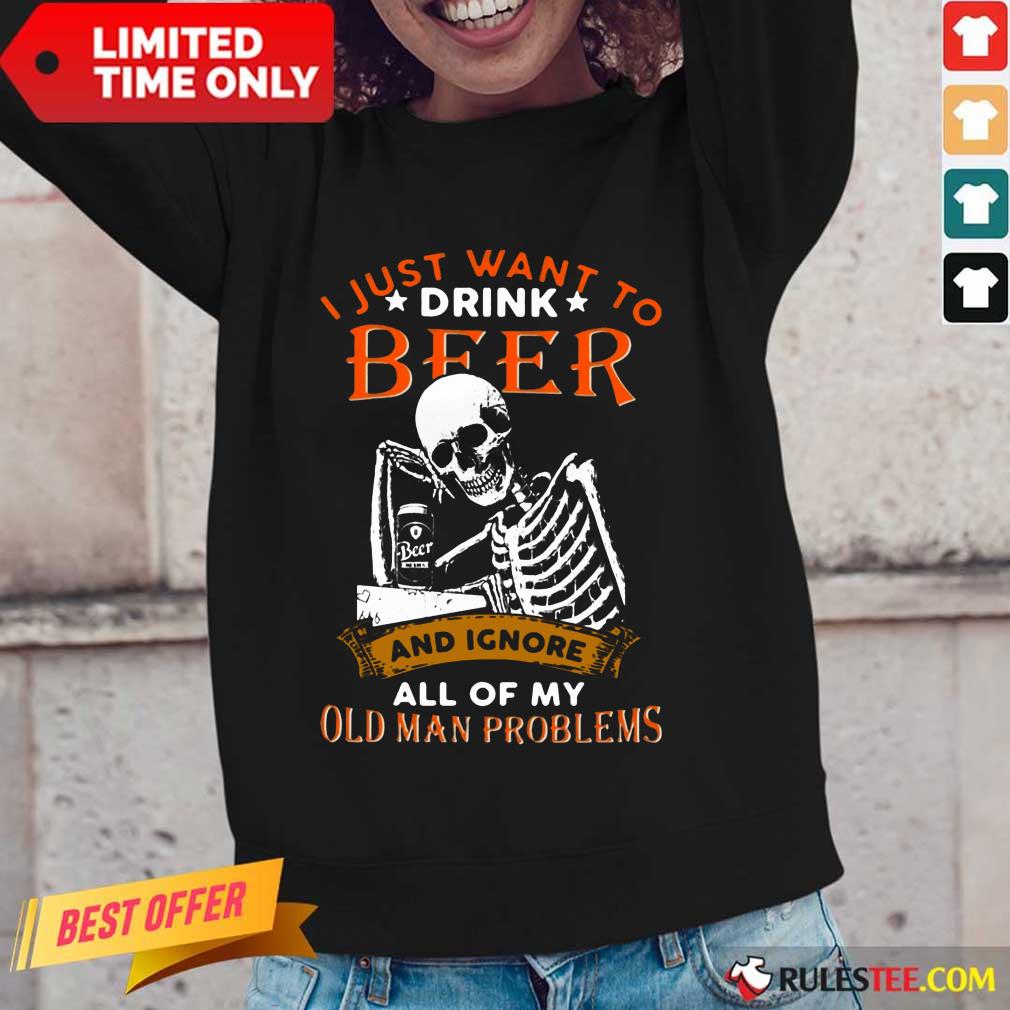I Just Want To Drink Beer Skeleton Shirt