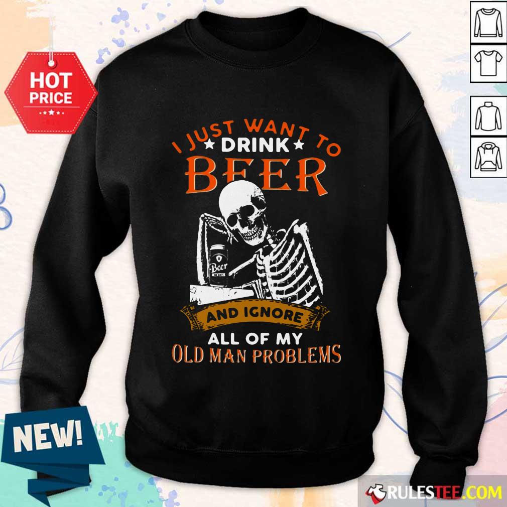 I Just Want To Drink Beer Skeleton Shirt