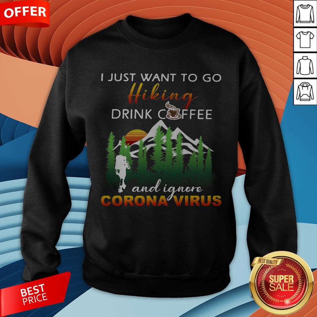 i-just-want-to-go-hiking-drink-coffee-and-ignore-camping-coronavirus-vintage-sweatshirt.jpg