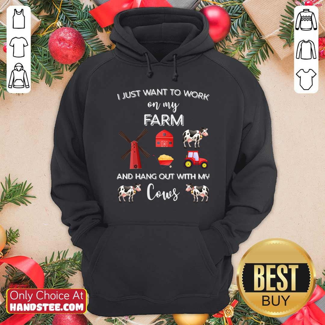 I Just Want To Work On My Farm And Hang Out With My Cows Shirt