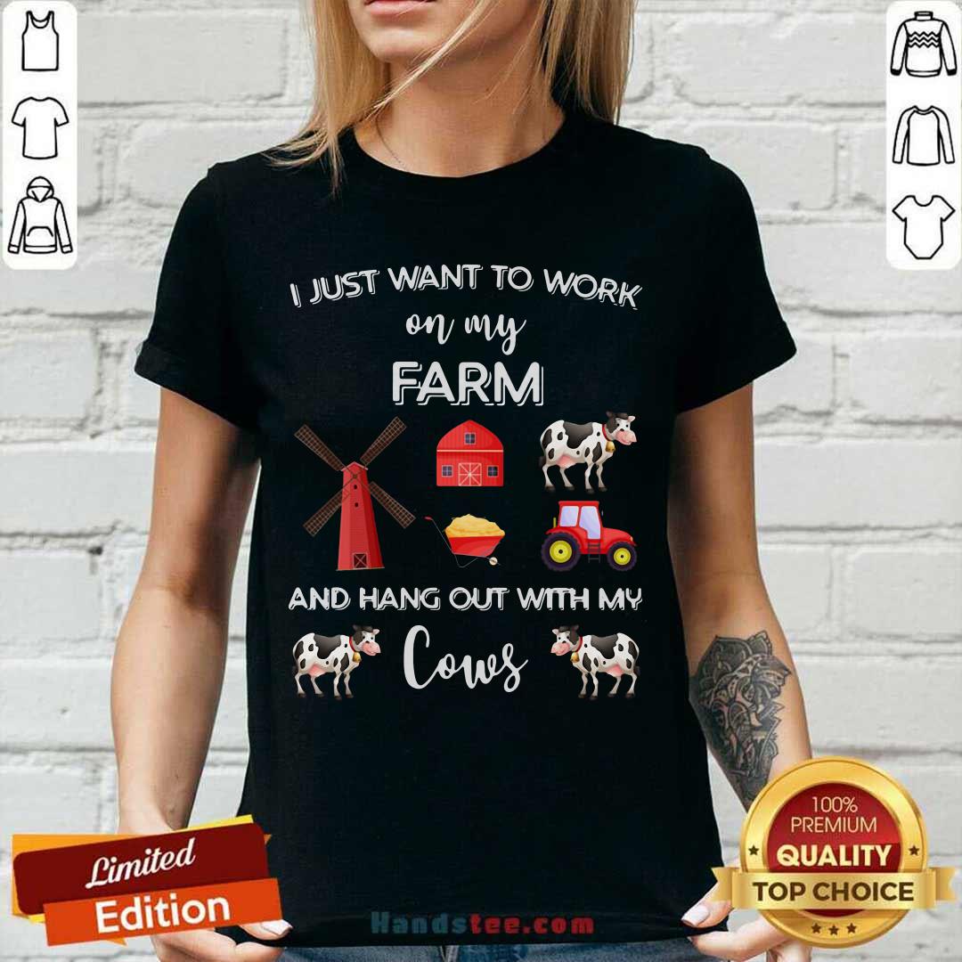 I Just Want To Work On My Farm And Hang Out With My Cows Shirt