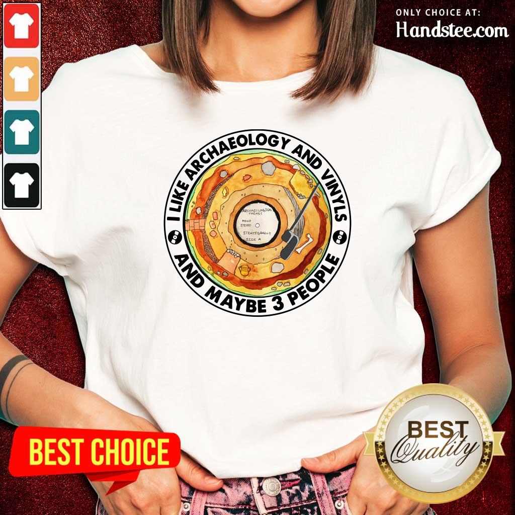 I Like Archaeology And Vinyl Shirt
