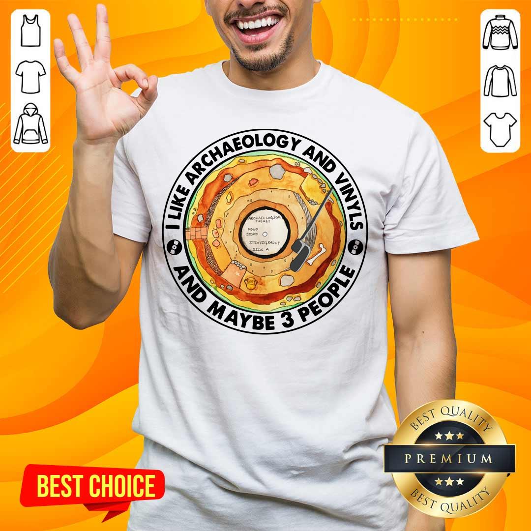 I Like Archaeology And Vinyl Shirt