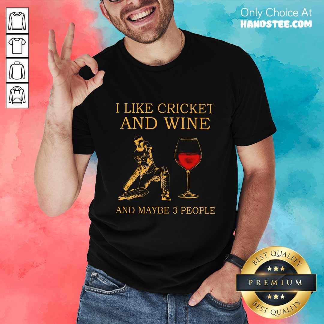 I Like Cricket And Wine Shirt