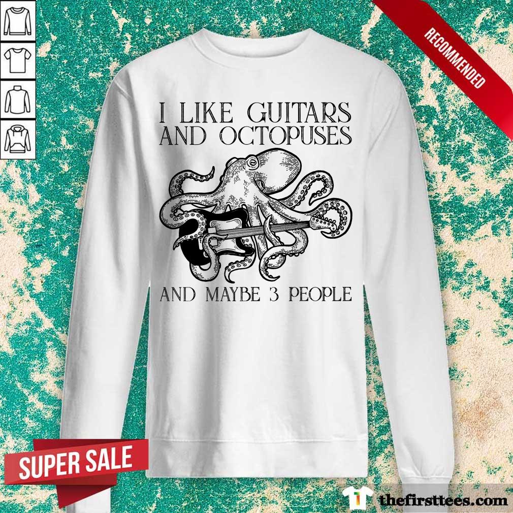 I Like Guitars And Octopuses And Maybe 3 People Shirt