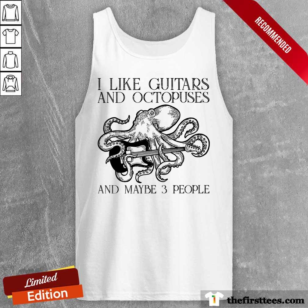 I Like Guitars And Octopuses And Maybe 3 People Shirt