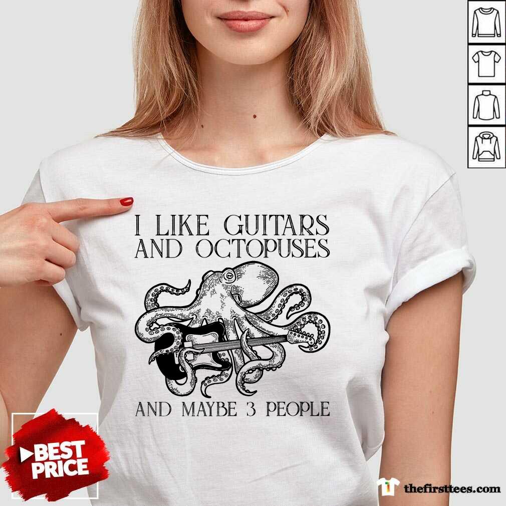 I Like Guitars And Octopuses And Maybe 3 People Shirt