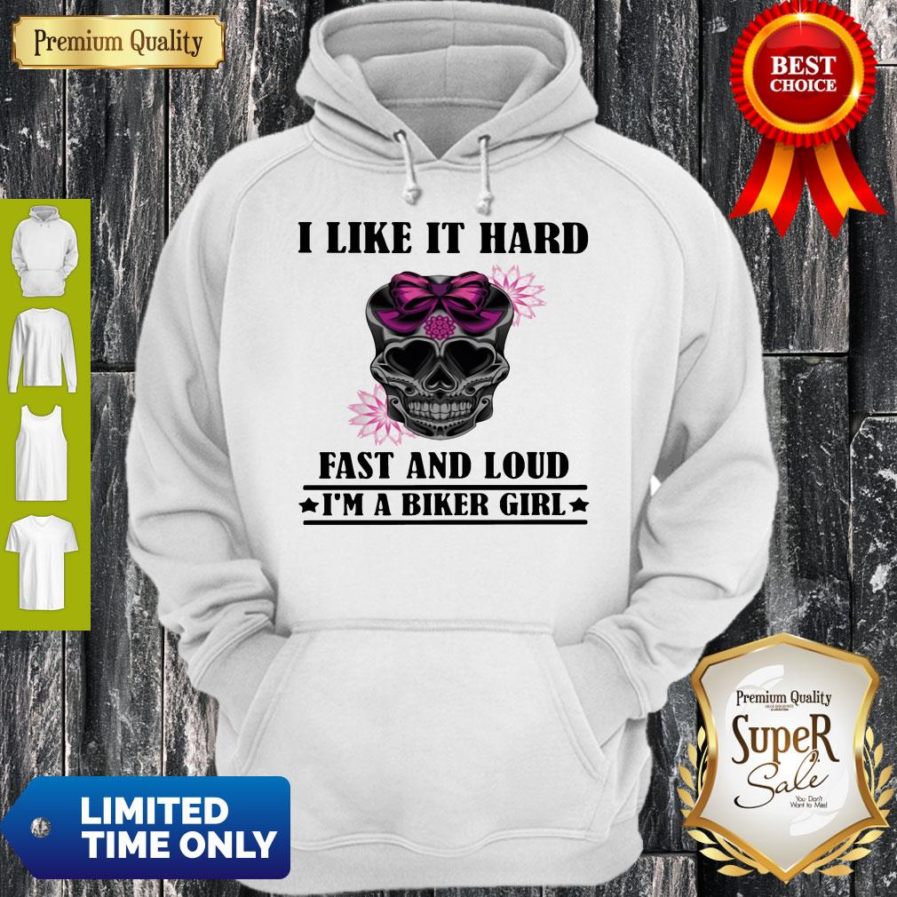 I Like It Hard Fast And Loud I’m Biker Girl Skull Shirt