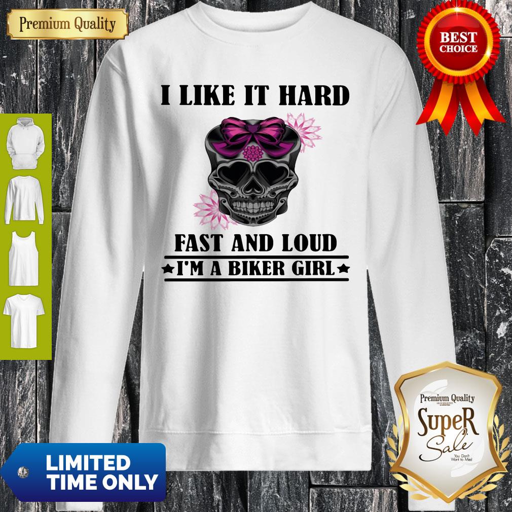 I Like It Hard Fast And Loud I’m Biker Girl Skull Shirt