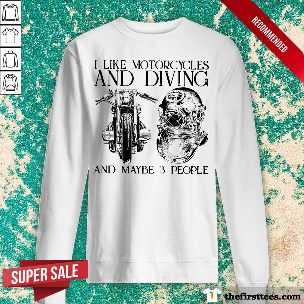 I Like Motorcycles And Diving And Maybe 3 People Shirt