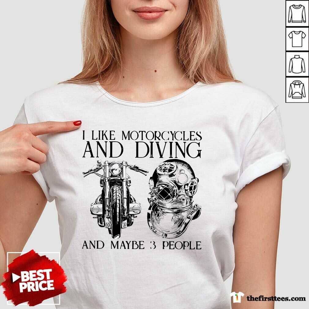 I Like Motorcycles And Diving And Maybe 3 People Shirt