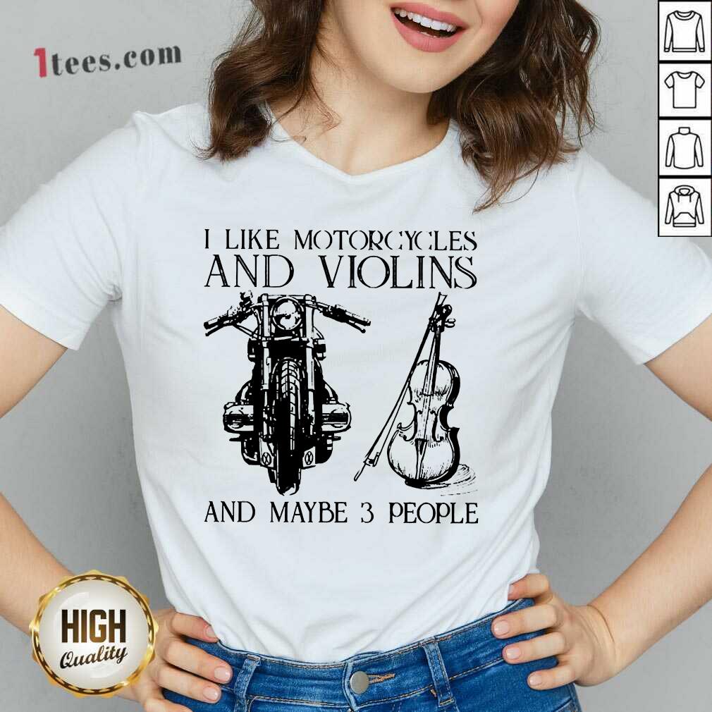 I Like Motorcycles And Violins And Maybe 3 People Shirt
