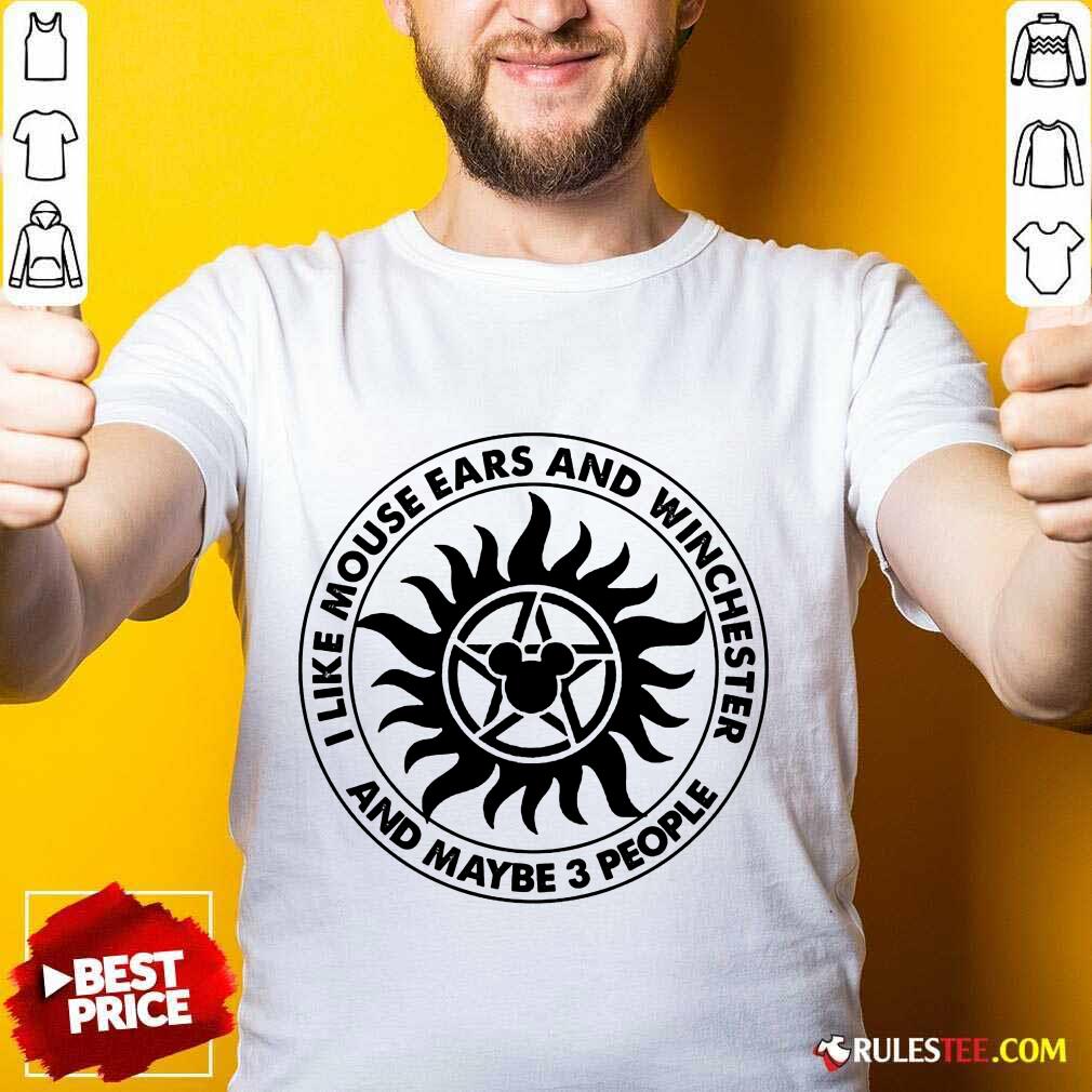 I Like Mouse Ears And Winchester Shirt