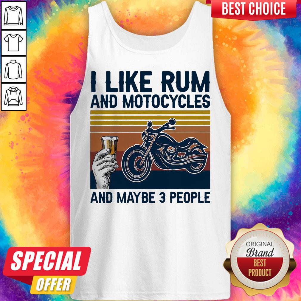 I Like Rum And Motorcycles And Maybe 3 People Shirt