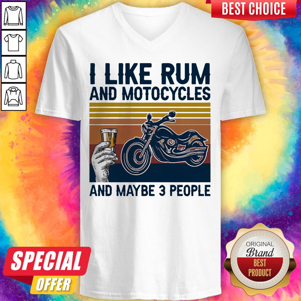 I Like Rum And Motorcycles And Maybe 3 People Shirt