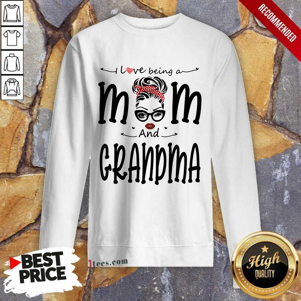 I Love Being A Mom And Grandma Shirt